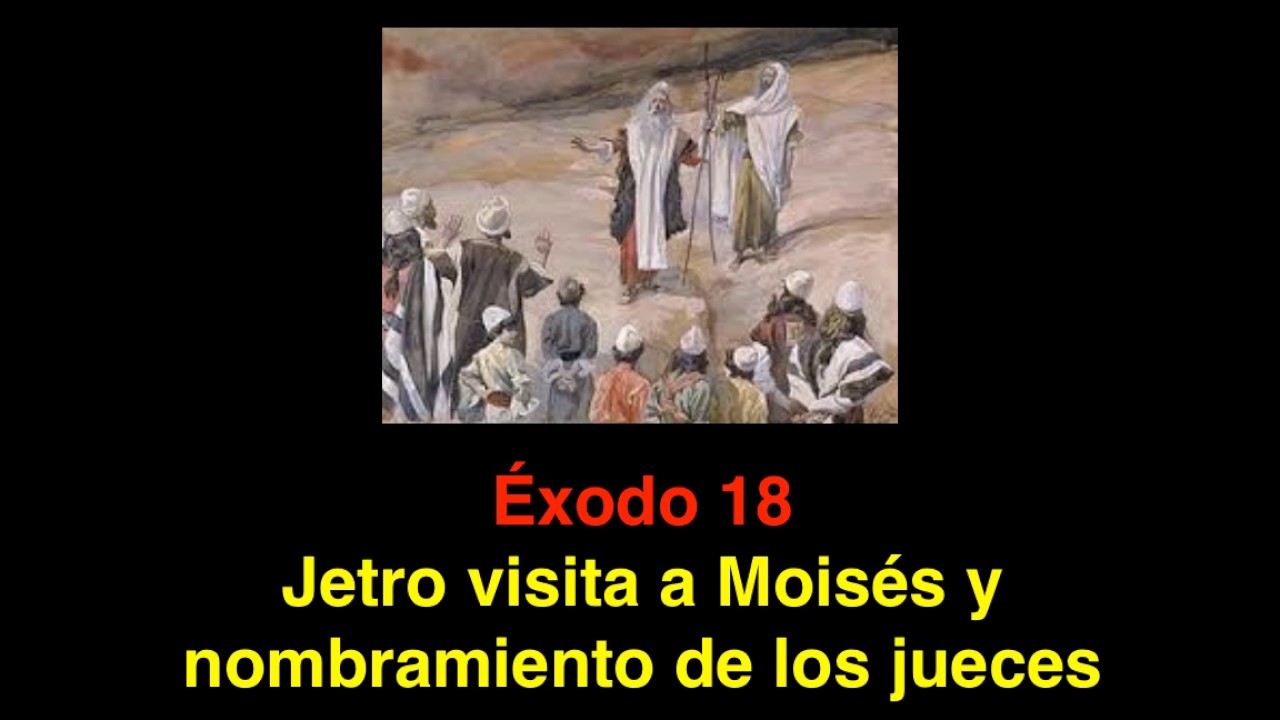 Éxodo 18 Jetro visita a Moisés y el nombramiento de los jueces (Los