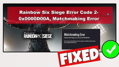 How To Fix Rainbow Six Siege Error Code 0x0000D00A -Matchmaking Error In Rainbow Six Siege