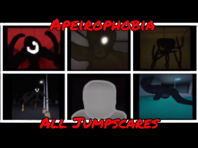 ROBLOX APEIROPHOBIA ALL JUMPSCARES 