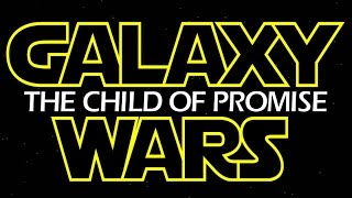 GALAXY WARS: The Child of Promise (Christmas Program)