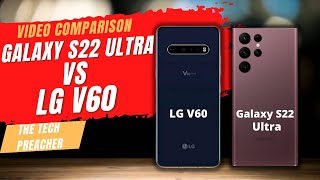 Samsung Galaxy S22 Ultra Vs LG V60 Video Comparison - Old Vs New !!!