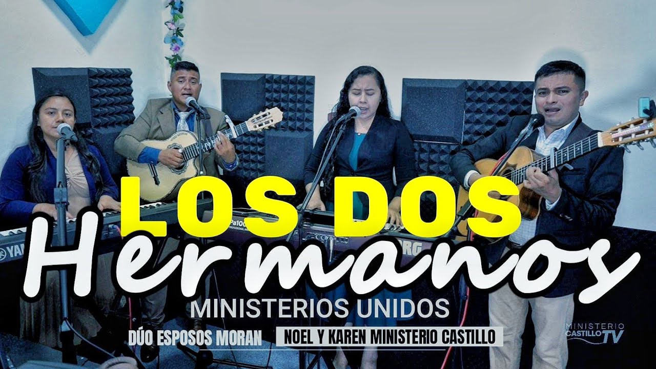los-dos-hermanos-ministerios-unidos-mor-n-y-castillo-en-vivo-youtube