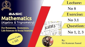 Basic Mathematics(Algebra And Trigonometry) By Dr Nauman Khalid Unit#3 Exercise#3.1,Question#1,2&3