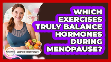 Which Exercises Truly Balance Hormones During Menopause? - Menopause Support Network