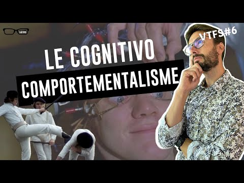 Le Cognitivo-comportementalisme VTFS#6 - Psychologie