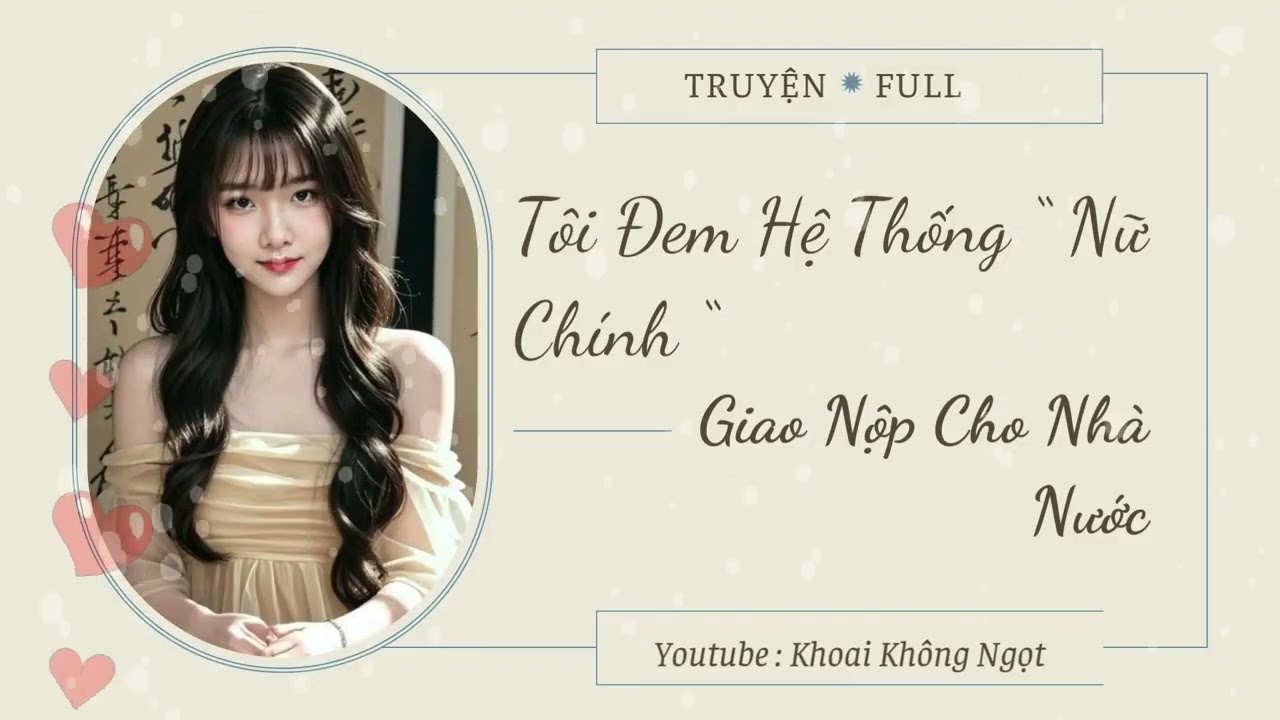 [ Truyện ] Tôi Đem Hệ Thống Nữ Chính Giao Nộp Cho Nhà Nước | Khoai Không Ngọt