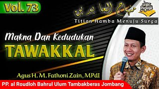 Makna Dan Kedudukan Tawakkal | Minhajul Abidin | Vol. 73| Agus H. M. Fathoni Zain, MPdI