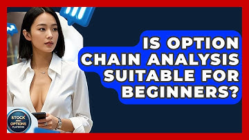 Is Option Chain Analysis Suitable For Beginners? - Stock and Options Playbook