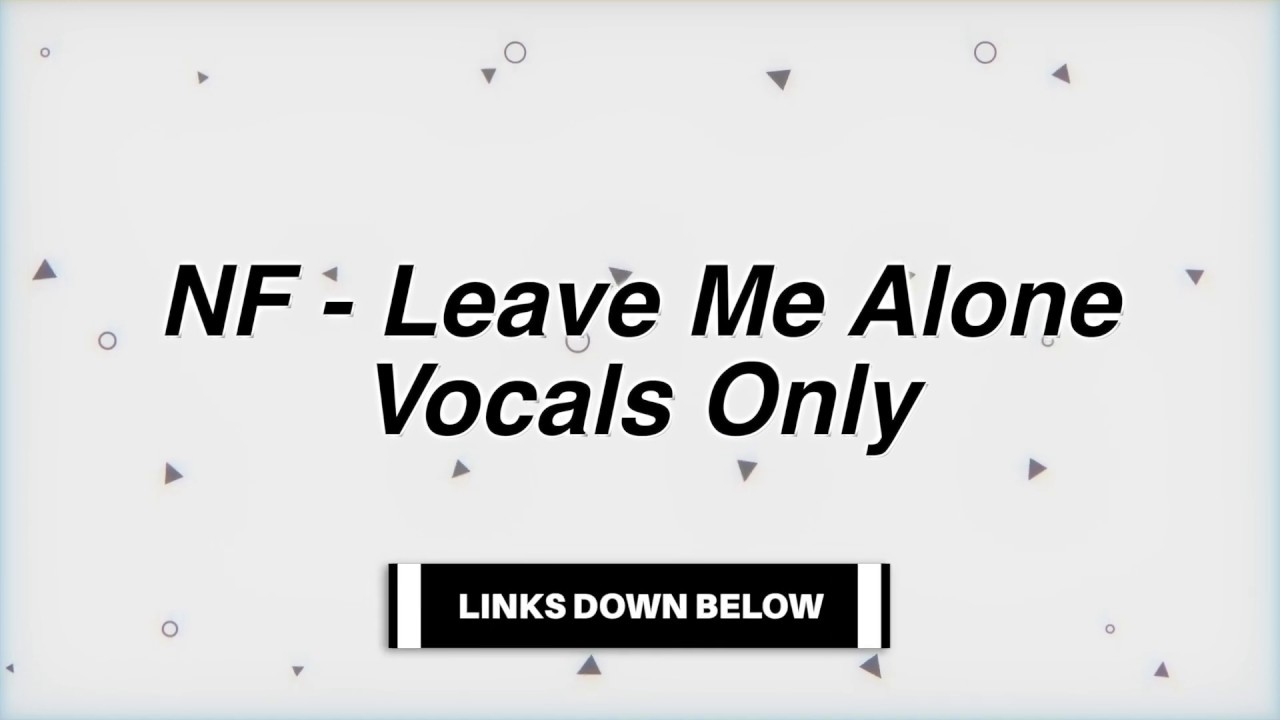 NF - Leave Me Alone (Vocals Only - Acapella)