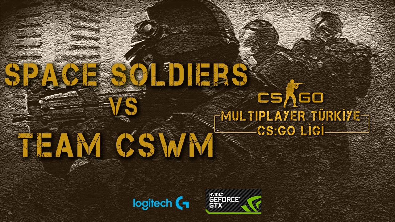 Space Soldiers vs Team CSWM / Multiplayer Türkiye CS:GO Ligi - YouTube