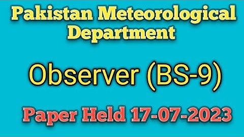 PMD Observer (BS-9) Complete Solved Paper Held On 17-07-2023 #Pakistan_Meteorogical_Department #PMD
