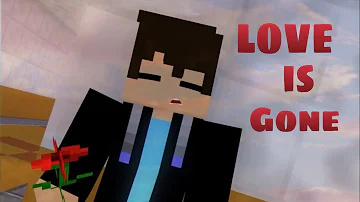 Love is Gone - Minecraft Animation Music Video