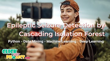 Python Machine Learning Project - Epileptic Seizure Detection by Isolation Forest - ClickMyProject