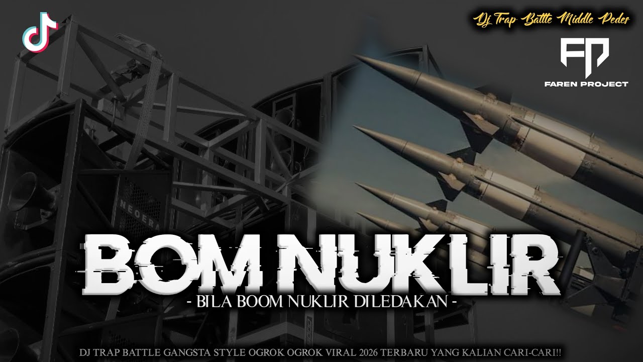 DJ TRAP BATTLE BOM NUKLIR OGROK-OGROK VIRAL TIKTOK 2026 YANG KALIAN CARI-CARI BY FAREN PROJECT