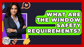 What Are The Window Safety Requirements? - Child Welfare Network