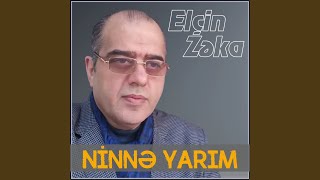 Ninnə Yarım - Elcin Zeka