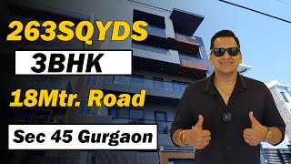 263 sqyds 3BHK  |18 mtr Road | Sec 45 Gurgaon | Builder Floor In Gurgaon