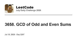Daily Leetcode #2297: Jul 15, 2026 - 3658. GCD of Odd and Even Sums