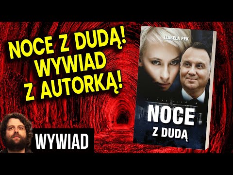 Noce z Dudą! Wywiad z Autorką Mocnej Książki z Prezydentem Na Okładce - Analiza Ator Izabela Pek