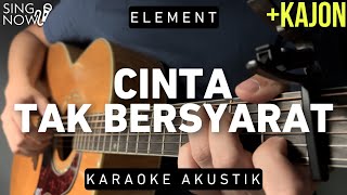 Cinta Tak Bersyarat - Element (Karaoke Akustik   Kajon)