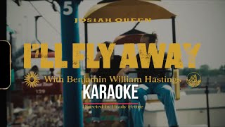 Josiah Queen, Benjamin William Hastings - I’ll Fly Away Karaoke