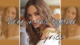 We're in this together Song by:CATRIONA GRAY(STRIPPED VERSION)Lyrics