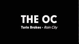 Video thumbnail of "The OC Music - Turin Brakes - Rain City"