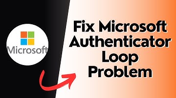 How to Fix Microsoft Authenticator Loop Problem