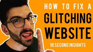How to fix a GLITCHING WEBSITE! (10 SECOND INSIGHTS)