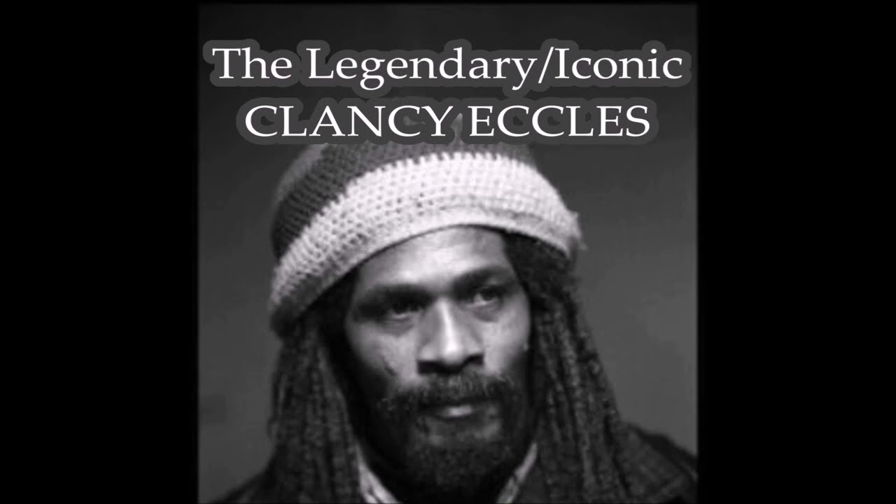 CLANCY ECCLES : REGGAE'S LEGEND/ICON GONE TOO SOON. - YouTube