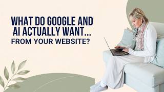 What Do AI and Google Actually Want From Your Website | SEO & AI Visibility