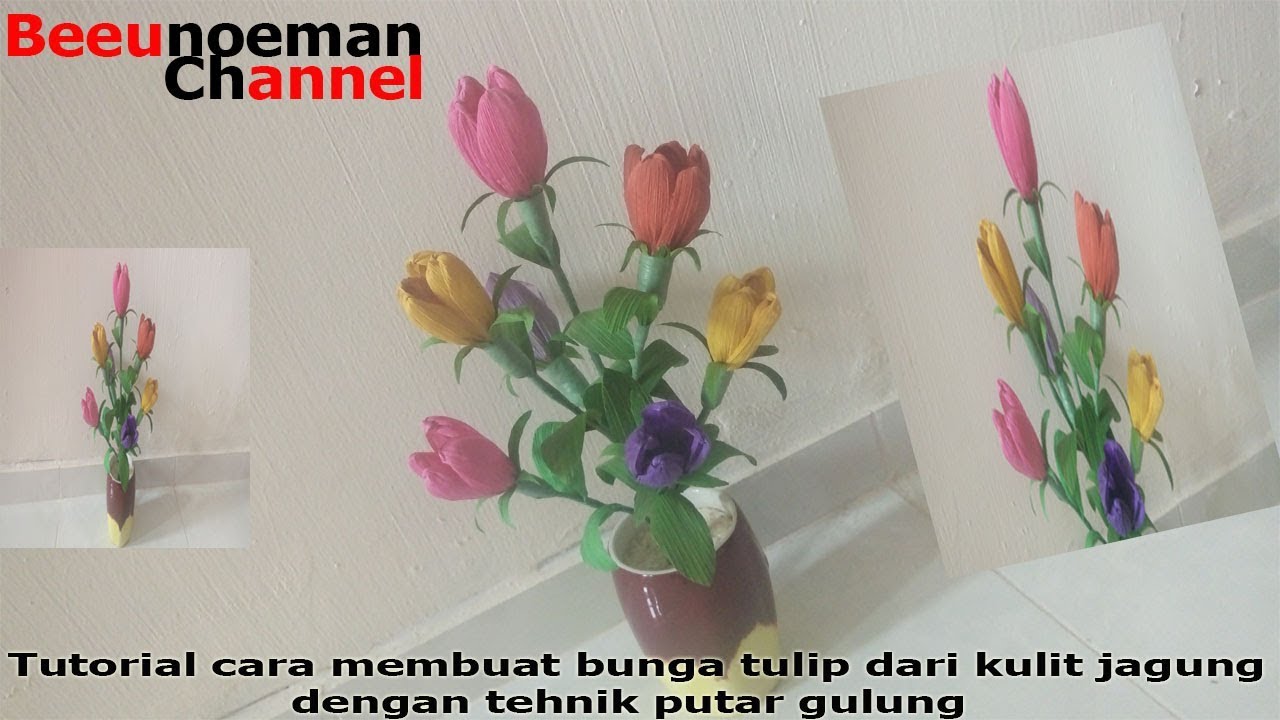 Tutorial cara  membuat  bunga  tulip  dari  kulit  jagung  klobot 