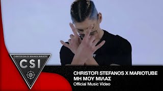 Christofi Stefanos x marioTUBE - ΜΗ ΜΟΥ ΜΙΛΑΣ | Official Music Video