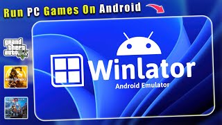 Testing Top PC Games in Winlator Emulator on Mobile Device In 2024