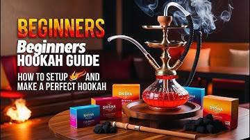 Beginners Hookah Guide: How To Setup And Make A Perfect Hookah