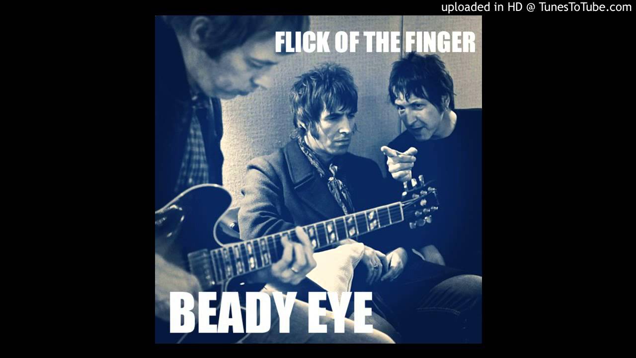 Beady Eye -  Flick Of The Finger
