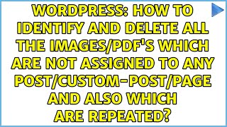 How To Identify And Delete All The Imagespdfs Which Are Not Assigned To Any...