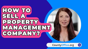 How To Sell A Property Management Company? - CountyOffice.org