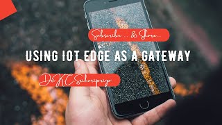 Famous How to use IoT Edge as a Gateway Net Worth