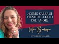 #Videopodcast ¿CÓMO SABER SI VIENE DEL EGO O DEL AMOR? - MAR BARBOSA