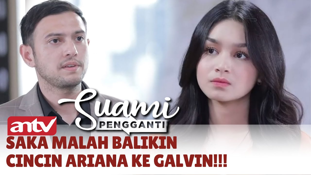 Saka Malah Balikin Cincin Ariana Ke Galvin!!! | Suami Pengganti ANTV