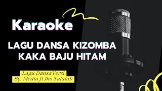 [Karaoke] Lagu Dansa Kizomba | Kaka Baju Hitam (MacePurba) 🎤🎼🎹