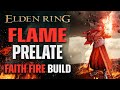 Flame Prelate - Elden Ring Faith Fire Blasphemous Blade Build