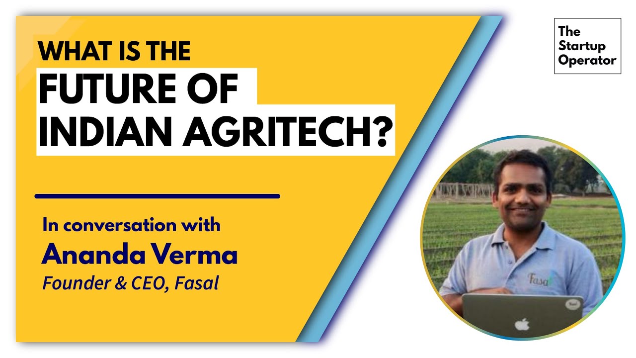 What is the future of Indian Agritech? | Ananda Verma, Founder & CEO ...