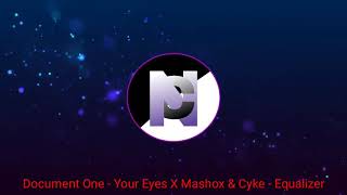 Document One - Your Eyes X Mashox & Cyke - Equalizer