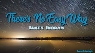 🎤There&#39;s No Easy Way - James Ingram(Lyrics) 📺