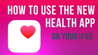 How to use the New Health app on your iPad