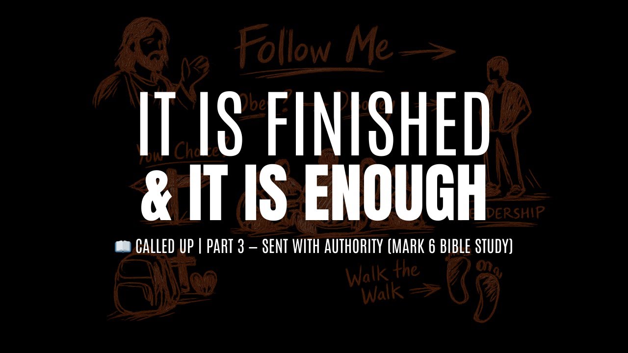 📖 CALLED UP | Part 3 — SENT WITH AUTHORITY (Mark 6 Bible Study)