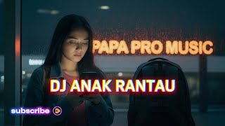 DJ ANAK RANTAU – PAPA PRO MUSIC FULL BASS VIRAL TIKTOK 2025