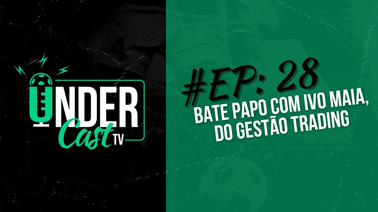 UnderCastTV | EP: 28 -  Bate papo com Ivo Maia, do Gestão Trading